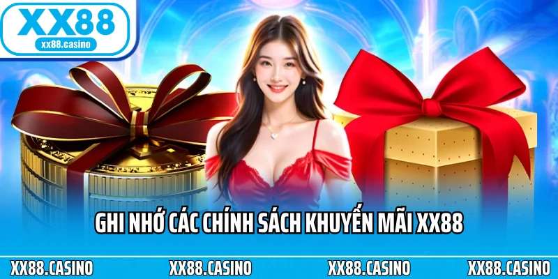 Ghi nhớ các chính sách khuyến mãi XX88